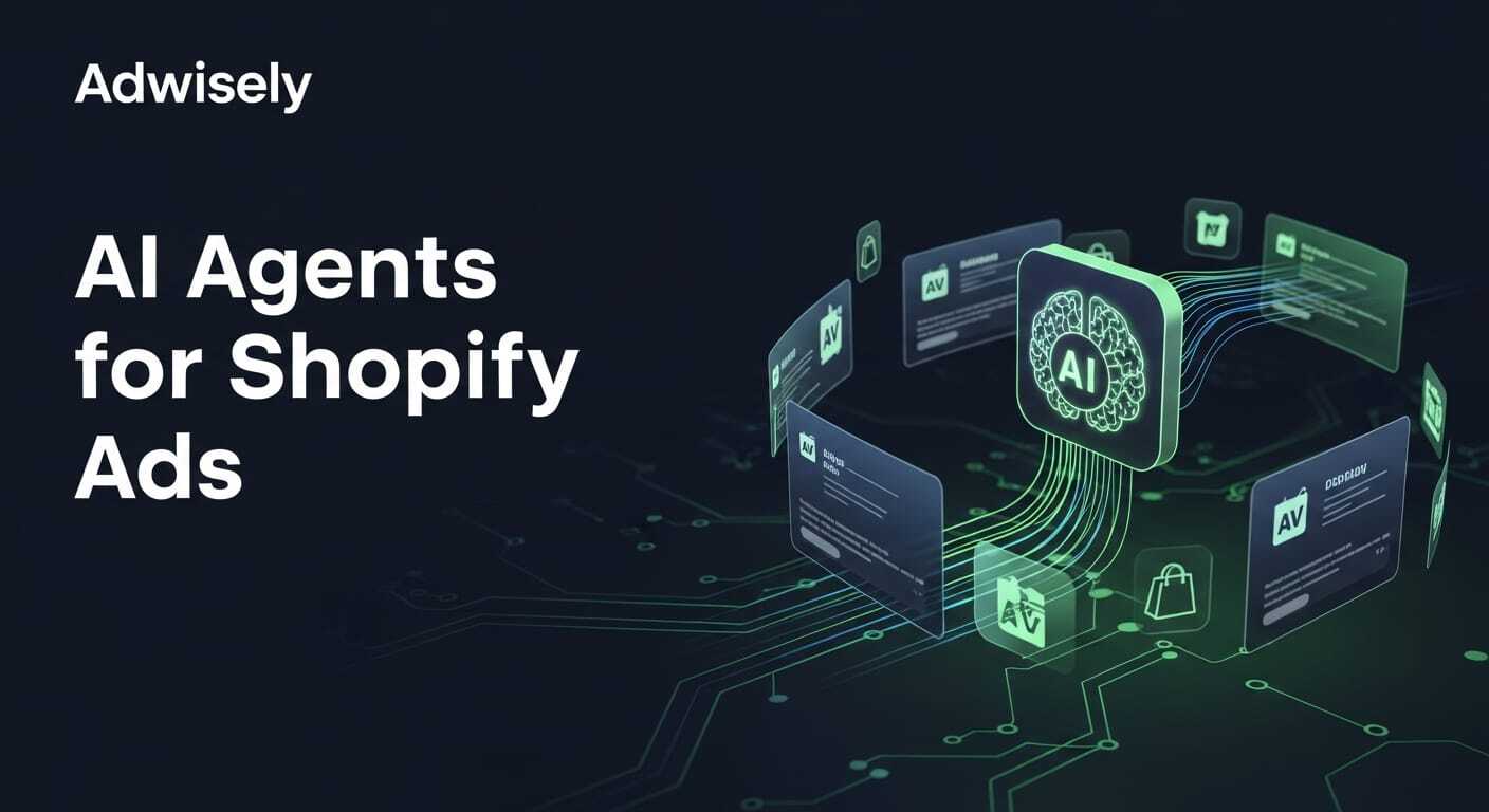 AI Agents for Shopify Ads - How smart store owners automate ad campaigns with Adwisely